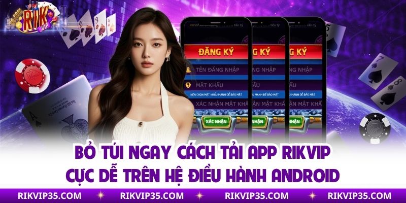 Bỏ túi ngay cách tải app Rikvip cực dễ trên hệ điều hành Android