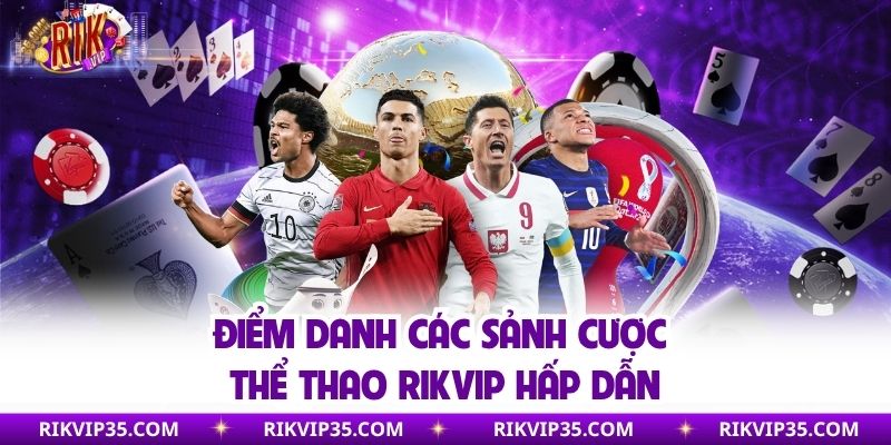 Điểm danh các sảnh cược thể thao Rikvip hấp dẫn