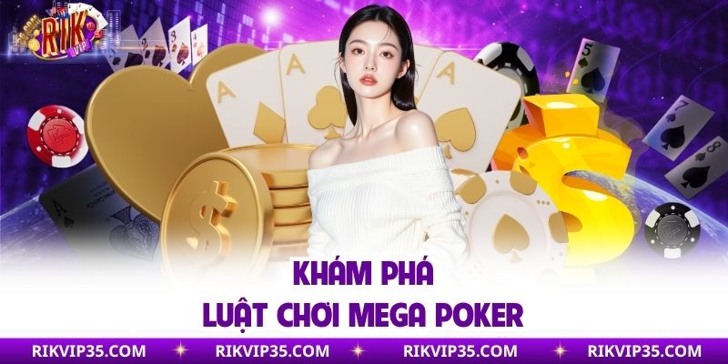 Khám phá luật chơi mega poker