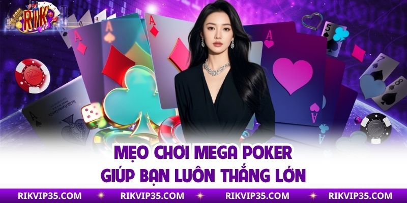 Mẹo chơi mega poker giúp bạn luôn thắng lớn