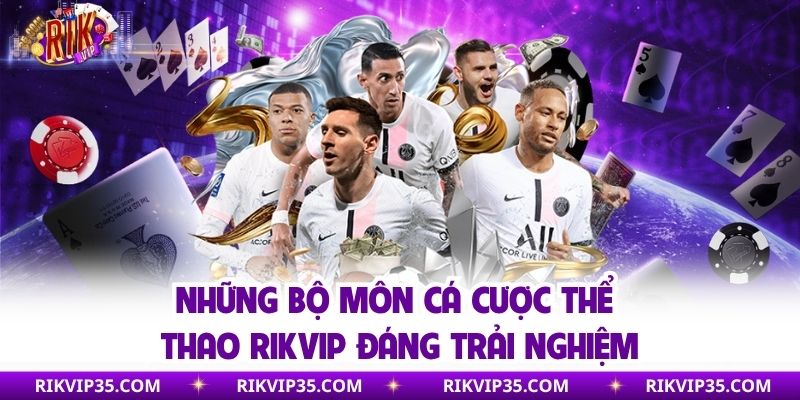 Những bộ môn cá cược thể thao Rikvip đáng trải nghiệm