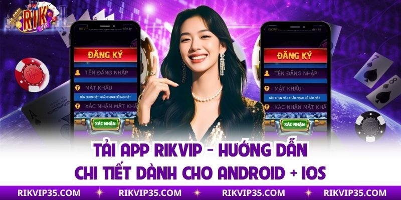 Tải App Rikvip - Hướng Dẫn Chi Tiết Dành Cho Android + IOS